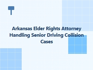 Arkansas Elder Rights Attorney for Senior Driving Collisions
