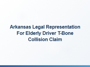 Arkansas Legal Help for Elderly Drivers in T-Bone Collisions