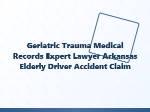 Geriatric Trauma Records Expert for Elderly Driver Accidents